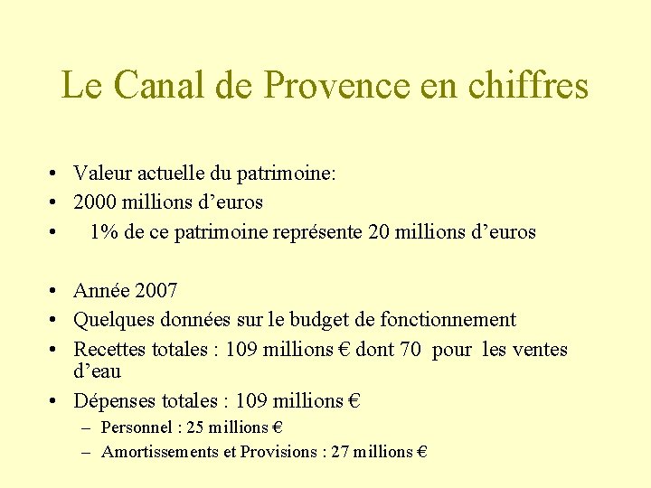 Le Canal de Provence en chiffres • Valeur actuelle du patrimoine: • 2000 millions