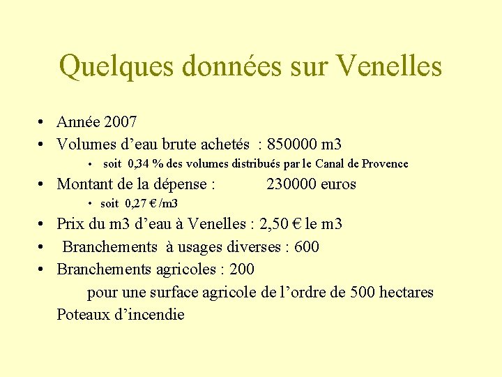 Quelques données sur Venelles • Année 2007 • Volumes d’eau brute achetés : 850000