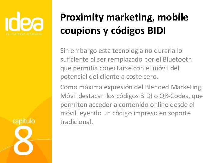 Proximity marketing, mobile coupions y códigos BIDI Sin embargo esta tecnología no duraría lo