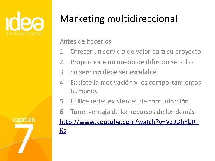 Marketing multidireccional Antes de hacerlos 1. Ofrecer un servicio de valor para su proyecto.