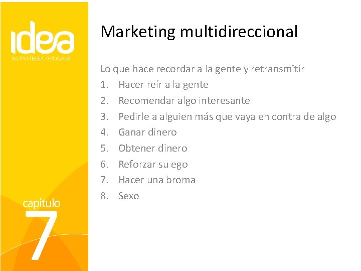 Marketing multidireccional Lo que hace recordar a la gente y retransmitir 1. Hacer reír