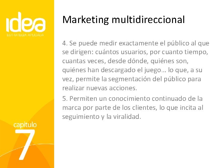 Marketing multidireccional 4. Se puede medir exactamente el público al que se dirigen: cuántos