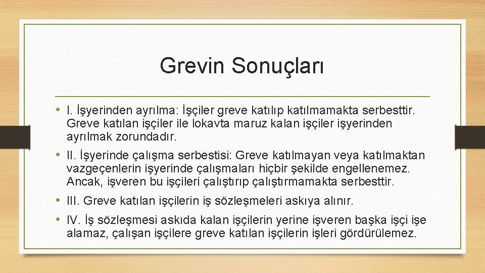 Grevin Sonuçları • I. İşyerinden ayrılma: İşçiler greve katılıp katılmamakta serbesttir. Greve katılan işçiler