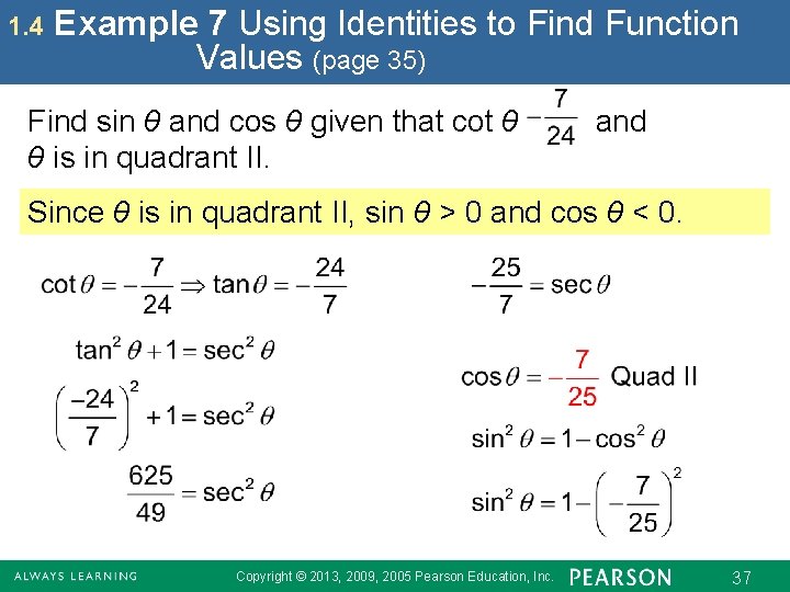 1. 4 Example 7 Using Identities to Find Function Values (page 35) Find sin