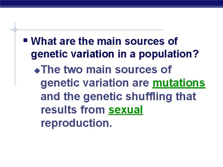  What are the main sources of genetic variation in a population? The two