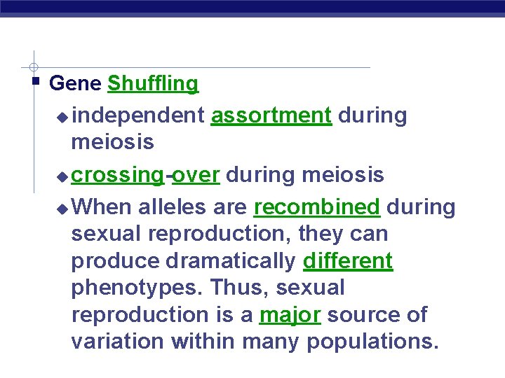  Gene Shuffling independent assortment during meiosis crossing-over during meiosis When alleles are recombined