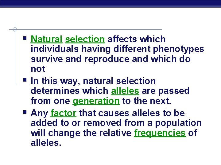  Natural selection affects which individuals having different phenotypes survive and reproduce and which