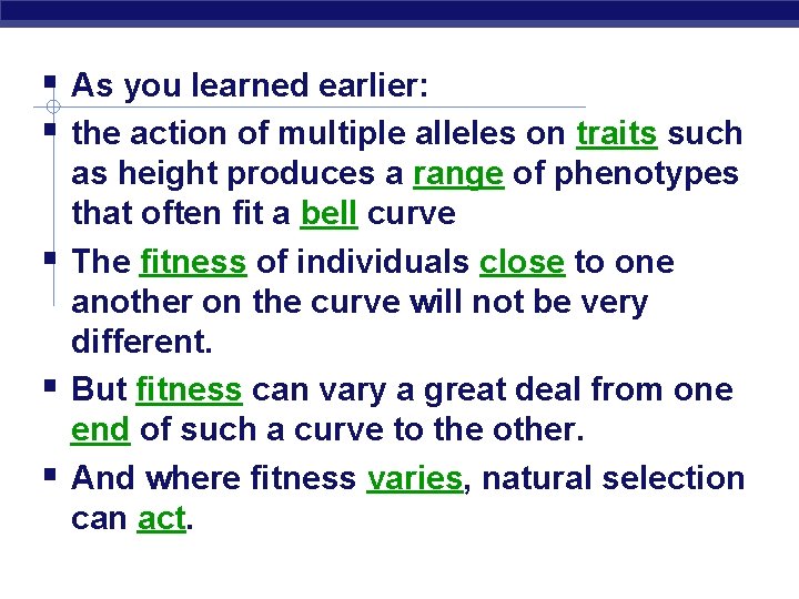  As you learned earlier: the action of multiple alleles on traits such as