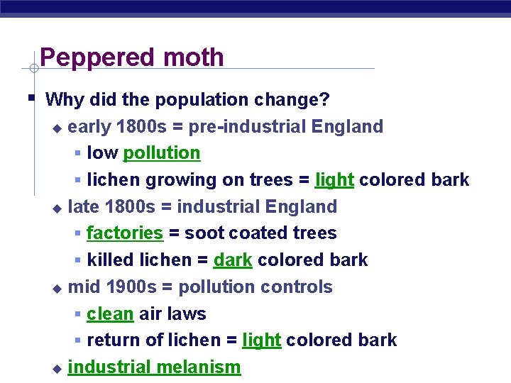 Peppered moth Why did the population change? early 1800 s = pre-industrial England low
