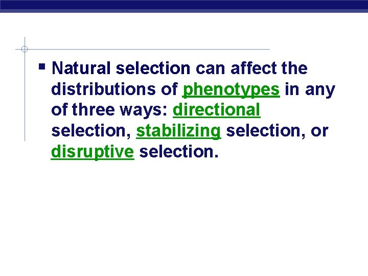  Natural selection can affect the distributions of phenotypes in any of three ways: