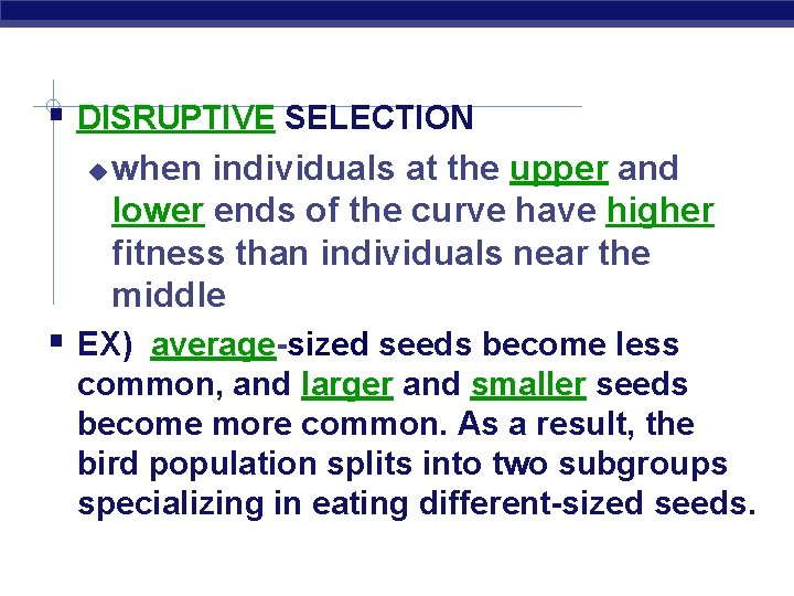  DISRUPTIVE SELECTION when individuals at the upper and lower ends of the curve