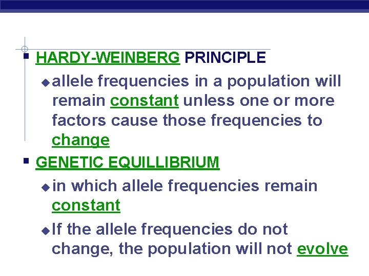  HARDY-WEINBERG PRINCIPLE allele frequencies in a population will remain constant unless one or