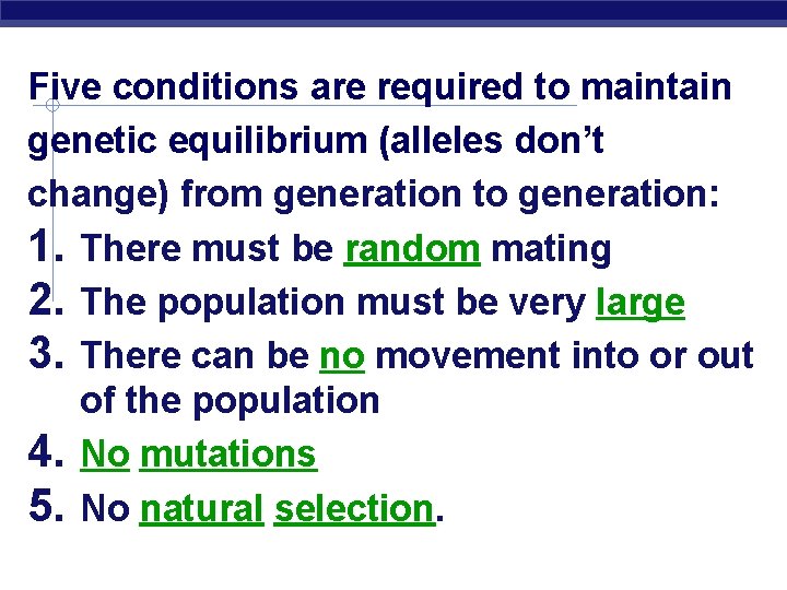 Five conditions are required to maintain genetic equilibrium (alleles don’t change) from generation to