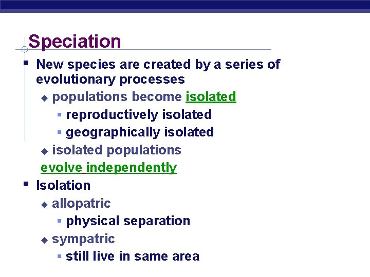 Speciation New species are created by a series of evolutionary processes populations become isolated
