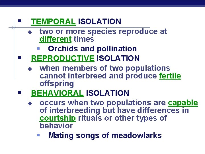  TEMPORAL ISOLATION two or more species reproduce at different times Orchids and pollination