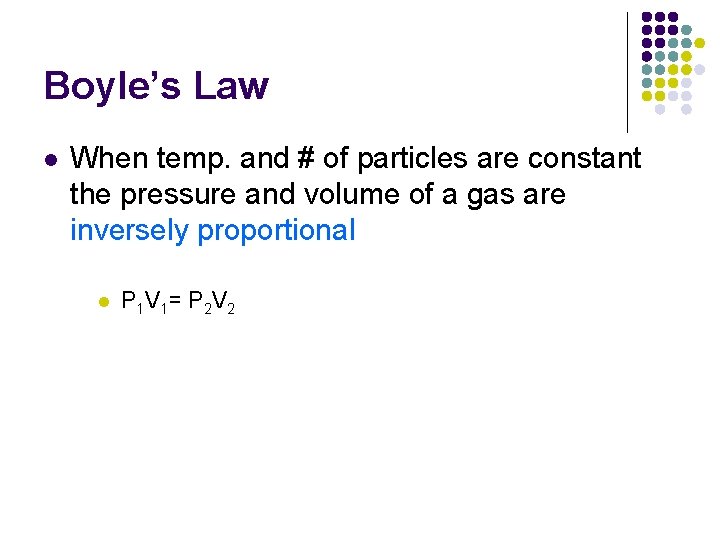 Boyle’s Law l When temp. and # of particles are constant the pressure and