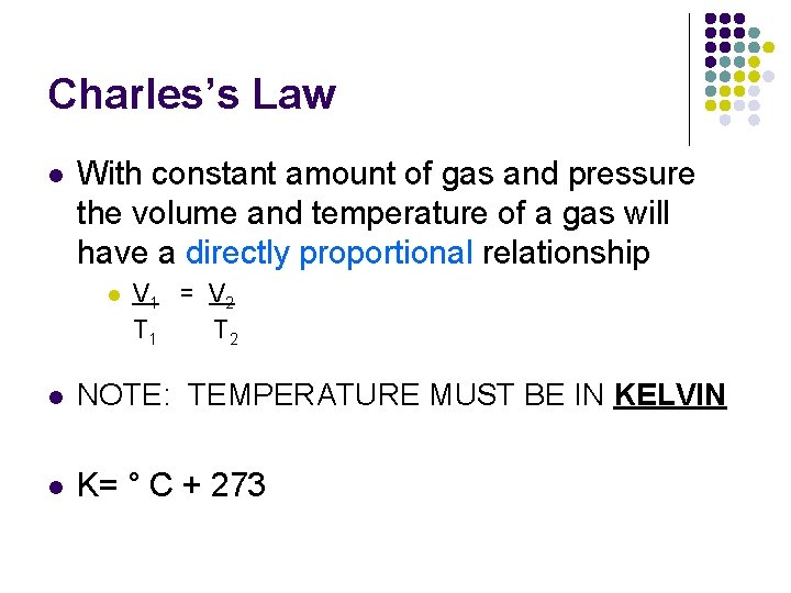 Charles’s Law l With constant amount of gas and pressure the volume and temperature