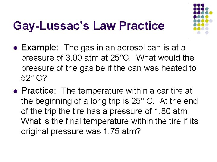Gay-Lussac’s Law Practice l Example: The gas in an aerosol can is at a