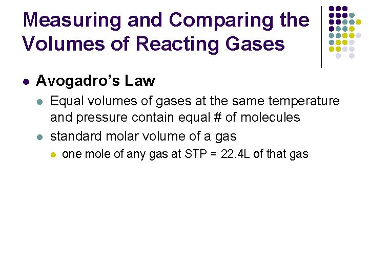 Measuring and Comparing the Volumes of Reacting Gases l Avogadro’s Law l l Equal