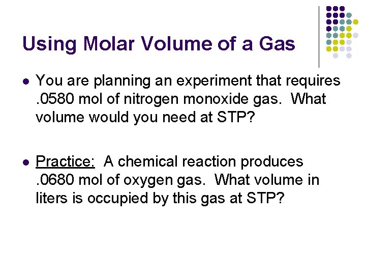 Using Molar Volume of a Gas l You are planning an experiment that requires.