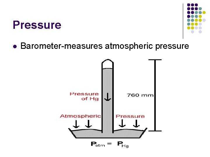 Pressure l Barometer-measures atmospheric pressure 