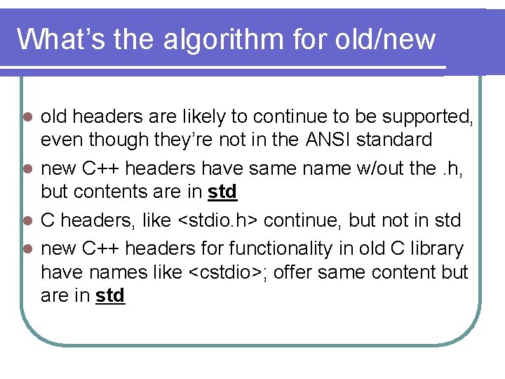 What’s the algorithm for old/new old headers are likely to continue to be supported,