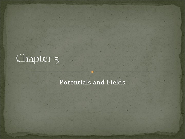 Chapter 5 Potentials and Fields 