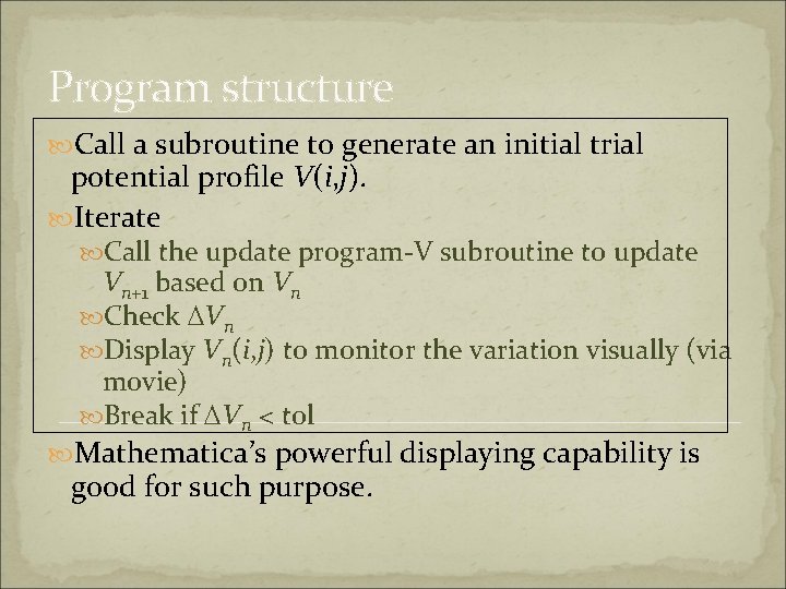 Program structure Call a subroutine to generate an initial trial potential profile V(i, j).