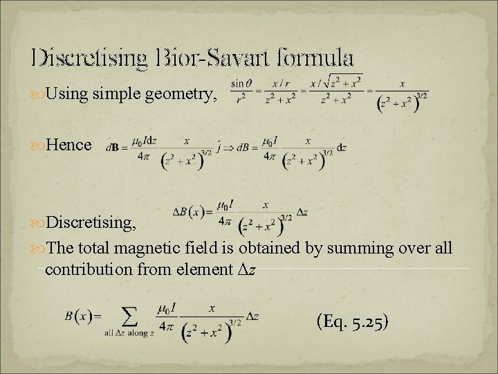 Discretising Bior-Savart formula Using simple geometry, Hence Discretising, The total magnetic field is obtained