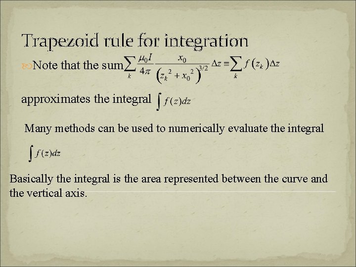 Trapezoid rule for integration Note that the sum approximates the integral Many methods can