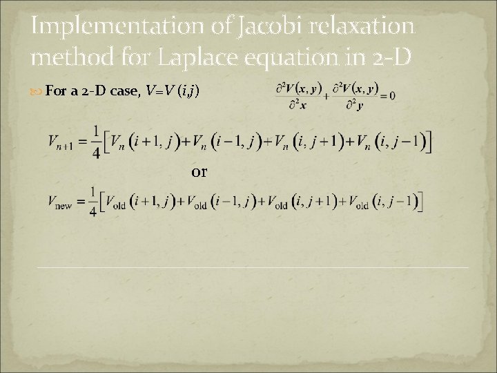 Implementation of Jacobi relaxation method for Laplace equation in 2 -D For a 2