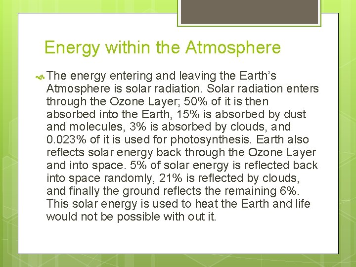 Energy within the Atmosphere The energy entering and leaving the Earth’s Atmosphere is solar