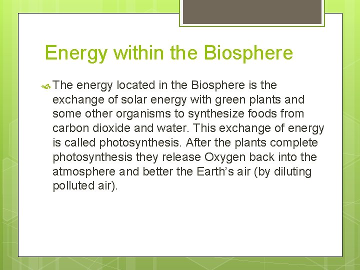 Energy within the Biosphere The energy located in the Biosphere is the exchange of