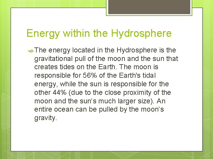 Energy within the Hydrosphere The energy located in the Hydrosphere is the gravitational pull