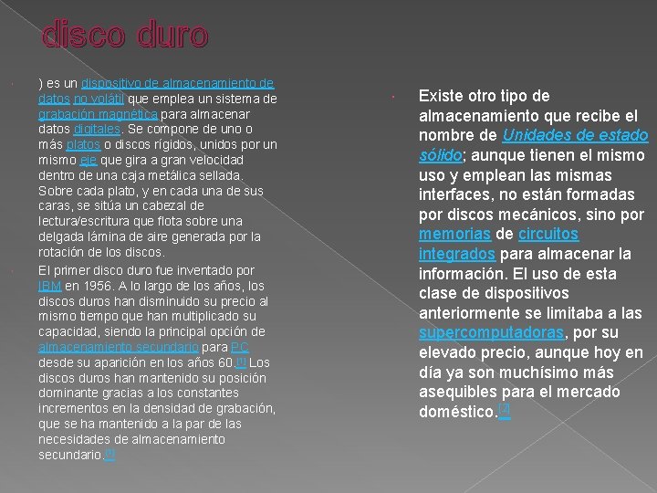 disco duro ) es un dispositivo de almacenamiento de datos no volátil que emplea
