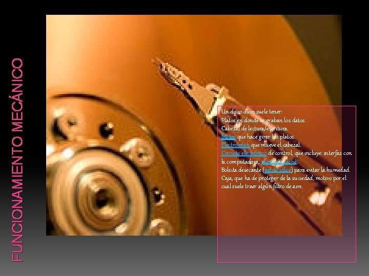 FUNCIONAMIENTO MECÁNICO Un disco duro suele tener: Platos en donde se graban los datos.