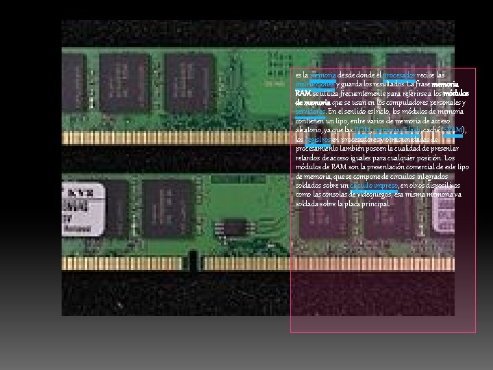 MEMORIA RAM es la memoria desde donde el procesador recibe las instrucciones y guarda