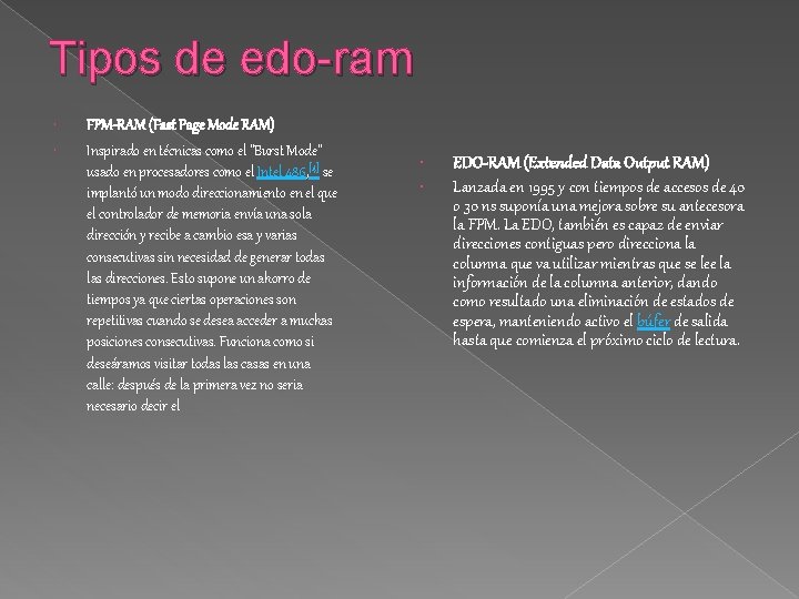 Tipos de edo-ram FPM-RAM (Fast Page Mode RAM) Inspirado en técnicas como el "Burst