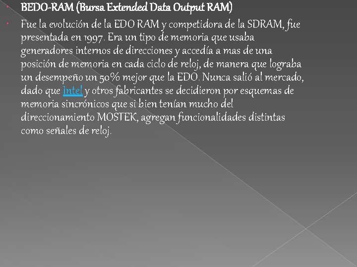  BEDO-RAM (Bursa Extended Data Output RAM) Fue la evolución de la EDO RAM