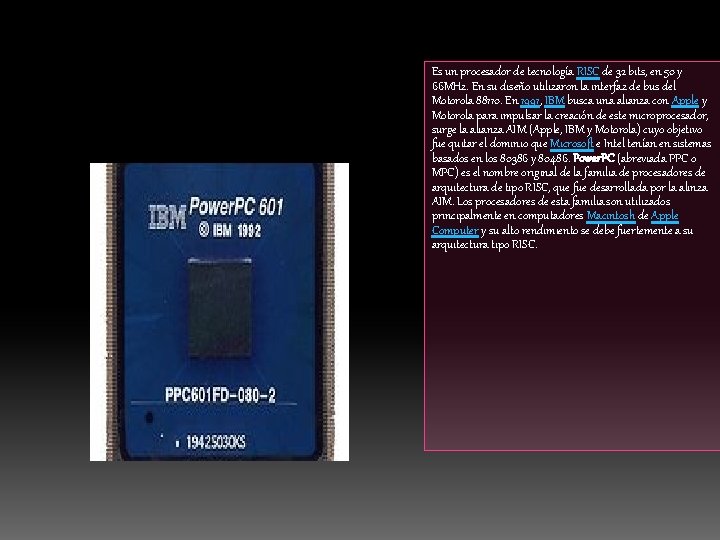 Es un procesador de tecnología RISC de 32 bits, en 50 y 66 MHz.