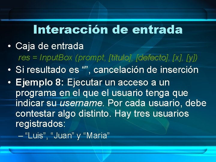 Interacción de entrada • Caja de entrada res = Input. Box (prompt, [titulo], titulo