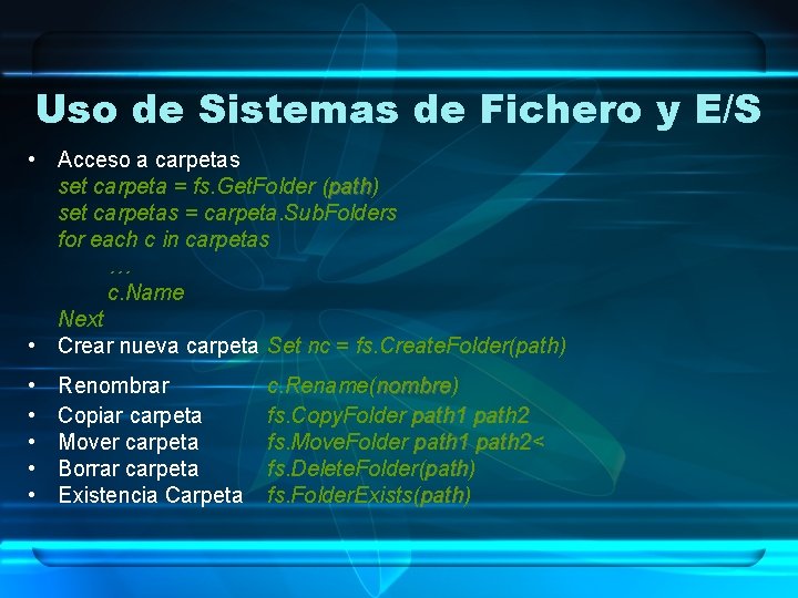 Uso de Sistemas de Fichero y E/S • Acceso a carpetas set carpeta =