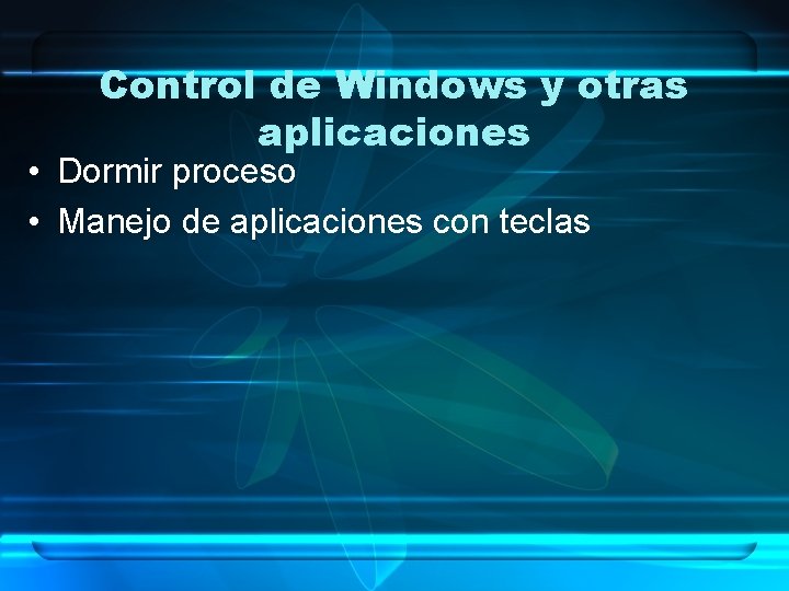 Control de Windows y otras aplicaciones • Dormir proceso • Manejo de aplicaciones con