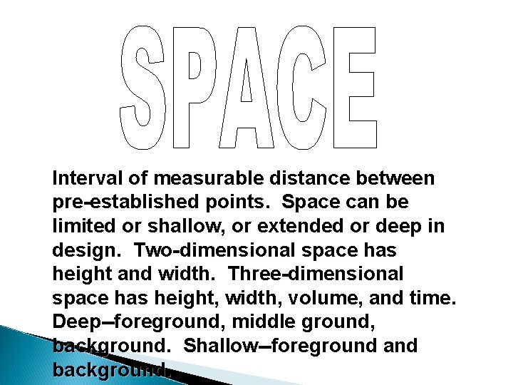 Interval of measurable distance between pre-established points. Space can be limited or shallow, or