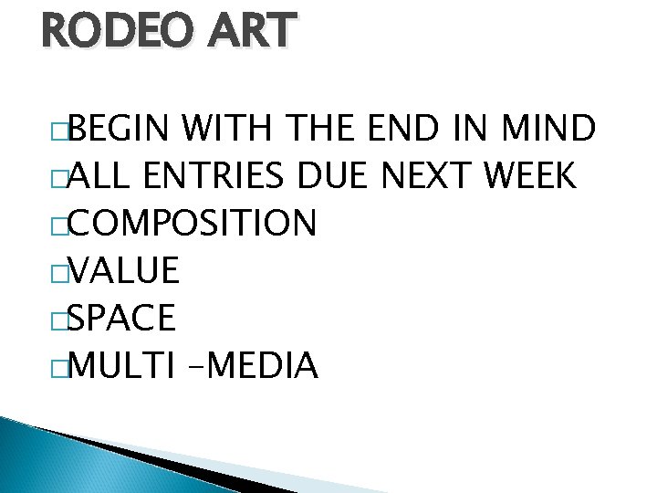 RODEO ART �BEGIN WITH THE END IN MIND �ALL ENTRIES DUE NEXT WEEK �COMPOSITION