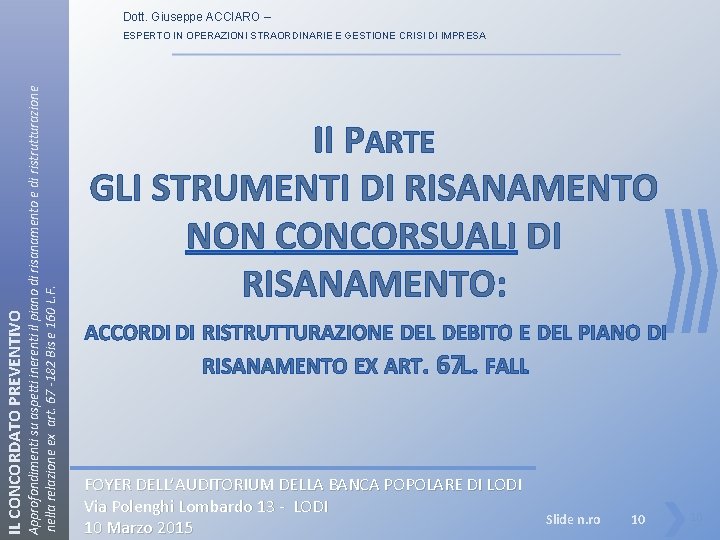 Dott. Giuseppe ACCIARO – IL CONCORDATO PREVENTIVO Approfondimenti su aspetti inerenti il piano di