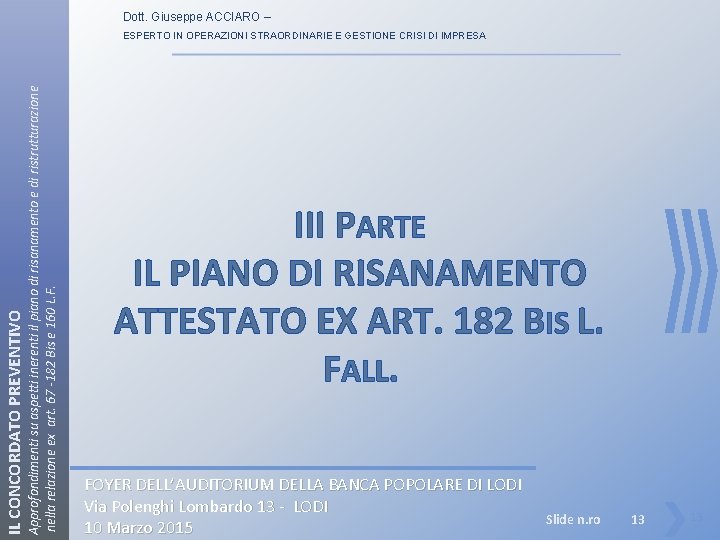 Dott. Giuseppe ACCIARO – IL CONCORDATO PREVENTIVO Approfondimenti su aspetti inerenti il piano di