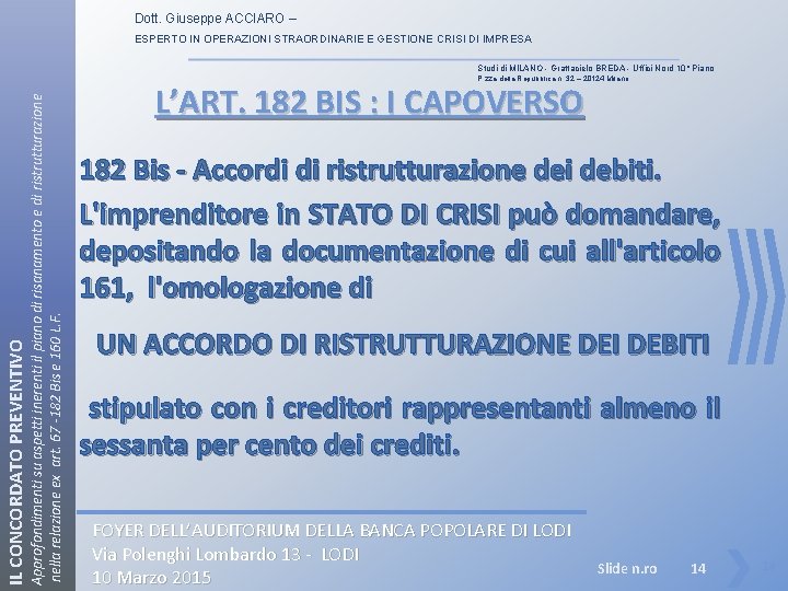 Dott. Giuseppe ACCIARO – ESPERTO IN OPERAZIONI STRAORDINARIE E GESTIONE CRISI DI IMPRESA Studi