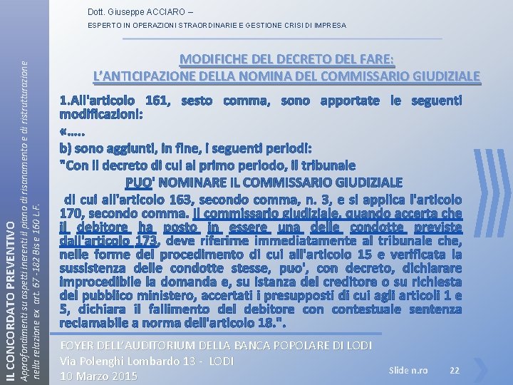 Dott. Giuseppe ACCIARO – IL CONCORDATO PREVENTIVO Approfondimenti su aspetti inerenti il piano di