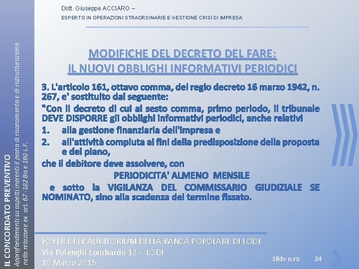 Dott. Giuseppe ACCIARO – IL CONCORDATO PREVENTIVO Approfondimenti su aspetti inerenti il piano di